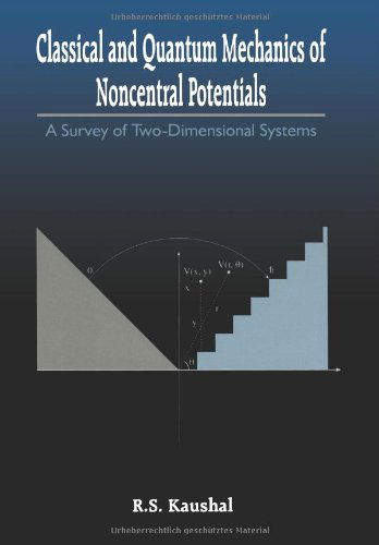 Cover for Radhey Shyam Kaushal · Classical and Quantum Mechanics of Noncentral Potentials: a Survey of Two-dimensional Systems (Paperback Book) [Softcover Reprint of the Original 1st Ed. 1998 edition] (2013)