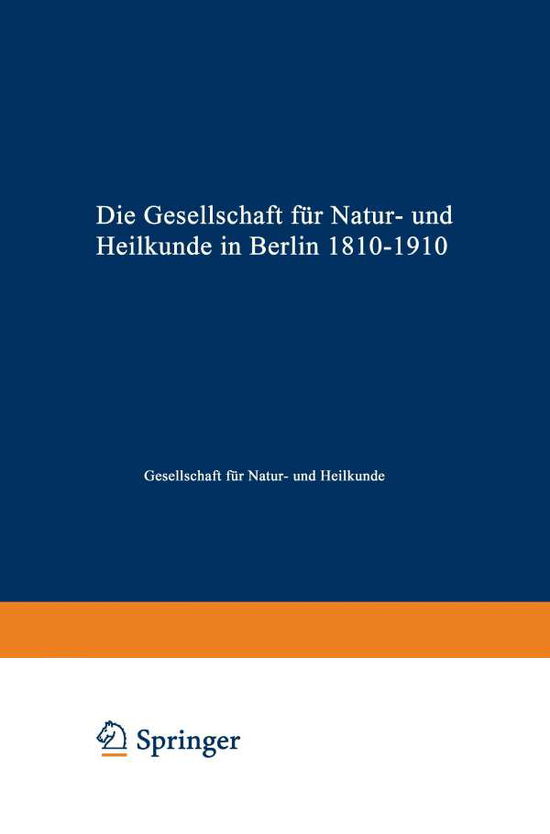 Cover for Gesellschaft Fur Natur- Und Heilkunde · Die Gesellschaft Fur Natur- Und Heilkunde in Berlin 1810-1910 (Paperback Book) [1910 edition] (1910)