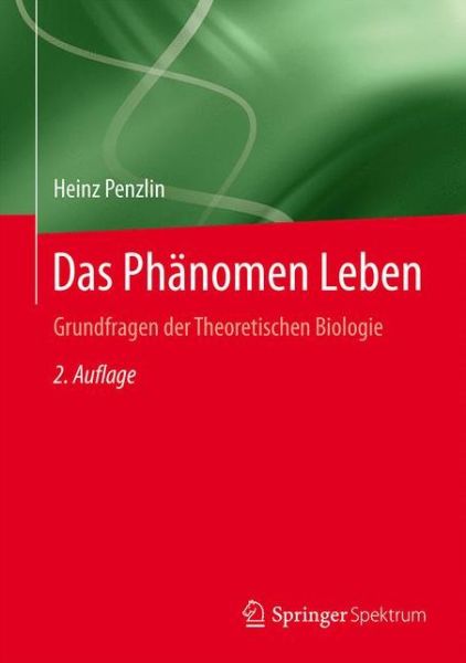 Cover for Heinz Penzlin · Das Phanomen Leben: Grundfragen der Theoretischen Biologie (Hardcover Book) (2015)
