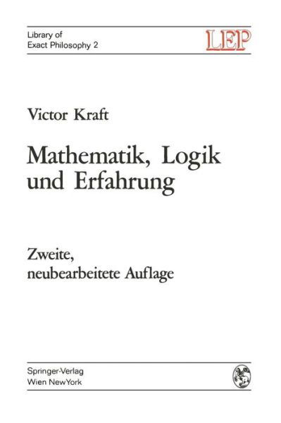 Cover for Victor Kraft · Mathematik, Logik Und Erfahrung - Lep Library of Exact Philosophy (Paperback Book) [2nd 2. Aufl. 1970. Softcover Reprint of the Origin edition] (2011)