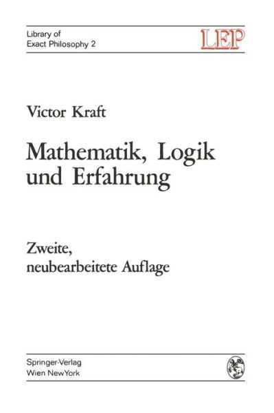 Cover for Victor Kraft · Mathematik, Logik Und Erfahrung - Lep Library of Exact Philosophy (Taschenbuch) [2nd 2. Aufl. 1970. Softcover Reprint of the Origin edition] (2011)