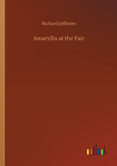 Cover for Richard Jefferies · Amaryllis at the Fair (Paperback Book) (2018)