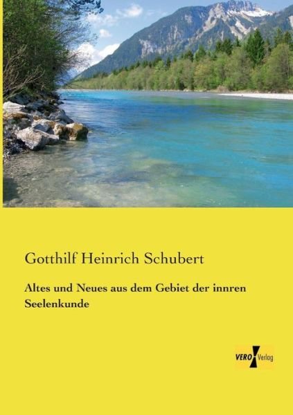 Cover for Gotthilf Heinrich Schubert · Altes und Neues aus dem Gebiet der innren Seelenkunde (Pocketbok) [German edition] (2019)