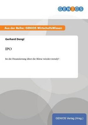 Cover for Gerhard Dengl · IPO: Ist die Finanzierung uber die Boerse wieder trendy? (Paperback Book) (2015)
