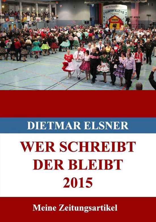 Cover for Elsner · Wer schreibt der bleibt 2015 (Book)