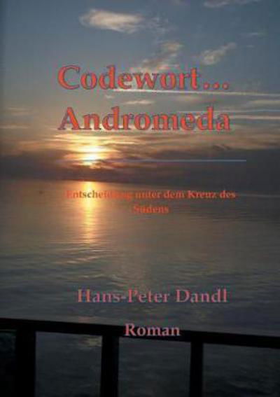 Codewort Andromeda - Dandl - Książki -  - 9783746037271 - 19 grudnia 2017