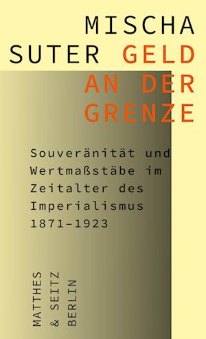 Geld an der Grenze - Mischa Suter - Bøger - Matthes & Seitz Berlin - 9783751820271 - 28. marts 2024