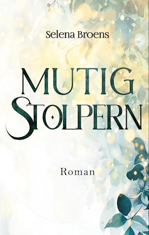Cover for Selena Broens · Mutig stolpern (Book) (2024)