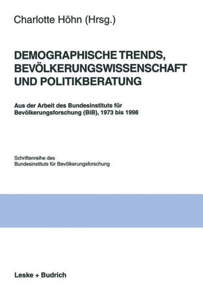 Cover for Charlotte Hohn · Demographische Trends, Bevoelkerungswissenschaft Und Politikberatung: Aus Der Arbeit Des Bundesinstituts Fur Bevoelkerungsforschung (Bib), 1973 Bis 1998 - Schriftenreihe Des Bundesinstituts Fur Bevoelkerungsforschung (Paperback Book) [1998 edition] (1999)