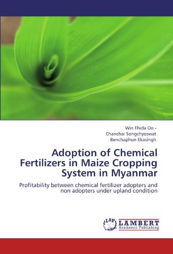 Cover for Benchaphun Ekasingh · Adoption of Chemical Fertilizers in Maize Cropping System in Myanmar: Profitability Between Chemical Fertilizer Adopters and Non Adopters Under Upland Condition (Taschenbuch) (2011)