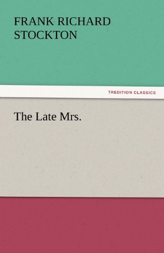 Cover for Frank Richard Stockton · The Late Mrs. (Tredition Classics) (Paperback Book) (2011)