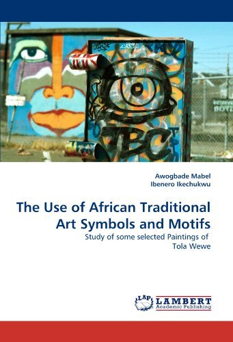 Cover for Ibenero Ikechukwu · The Use of African Traditional Art Symbols and Motifs: Study of Some Selected Paintings of  Tola Wewe (Paperback Book) (2010)