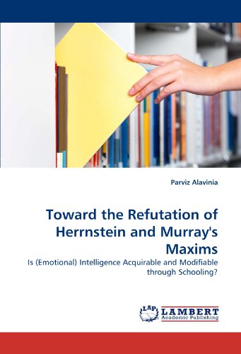 Cover for Parviz Alavinia · Toward the Refutation of Herrnstein and Murray's Maxims: is (Emotional) Intelligence Acquirable and Modifiable Through Schooling? (Paperback Bog) (2011)