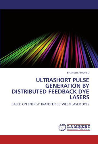 Cover for Basheer Ahamed · Ultrashort Pulse Generation by Distributed Feedback Dye Lasers: Based on Energy Transfer Between Laser Dyes (Taschenbuch) (2011)