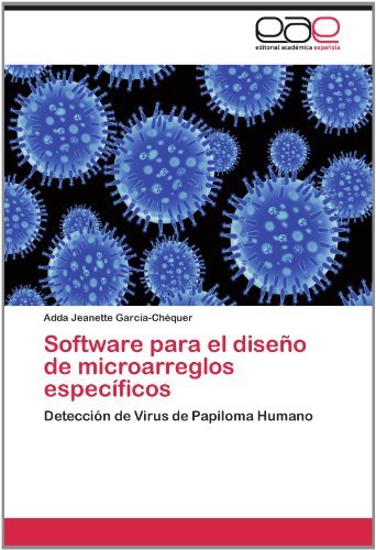 Cover for Adda Jeanette García-chéquer · Software Para El Diseño De Microarreglos Específicos: Detección De Virus De Papiloma Humano (Paperback Bog) [Spanish edition] (2012)