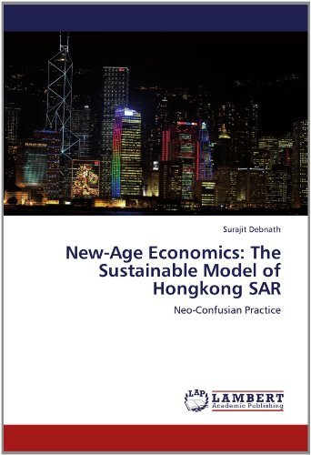 Cover for Surajit Debnath · New-age Economics: the Sustainable Model of Hongkong Sar: Neo-confusian Practice (Pocketbok) (2012)