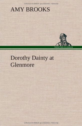 Cover for Amy Brooks · Dorothy Dainty at Glenmore (Hardcover Book) (2013)