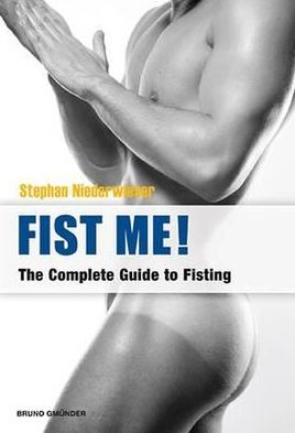 Cover for Stephan Niederwieser · Fist Me!: The Complete Guide to Fisting (Pocketbok) (2013)