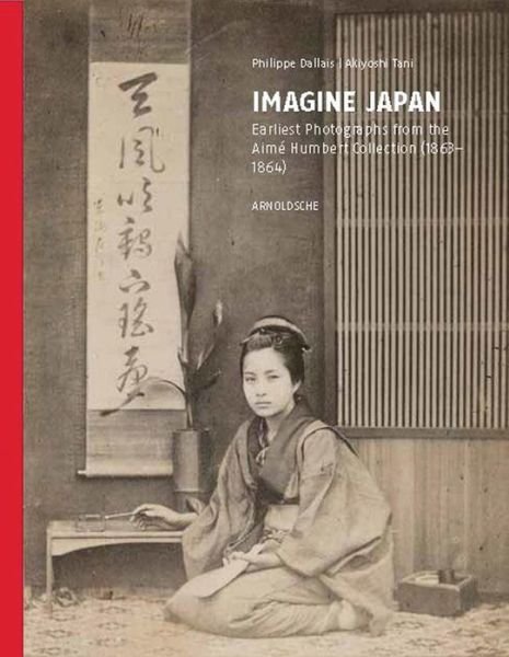 Cover for Gregoire Mayor · Japan in Early Photographs: The Aime Humbert Collection at the Museum of Ethnography, Neuchatel (Hardcover Book) (2017)