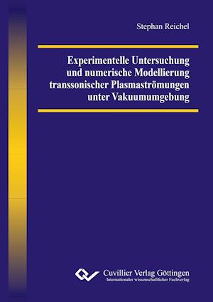 Cover for Stephan Reichel · Experimentelle Untersuchung und numerische Modellierung transsonischer Plasmaströmungen unter Vakuumumgebung (Paperback Book) (2015)
