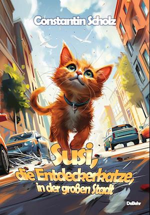 Susi, die Entdeckerkatze, in der großen Stadt - Constantin Scholz - Books - Verlag DeBehr - 9783987272271 - June 10, 2024