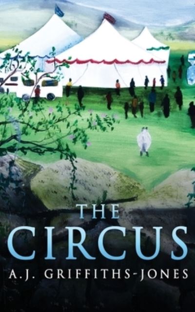 Cover for A J Griffiths-Jones · The Circus (Paperback Book) (2021)