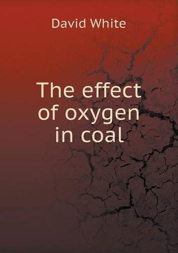 Cover for David White · The Effect of Oxygen in Coal (Paperback Book) (2013)