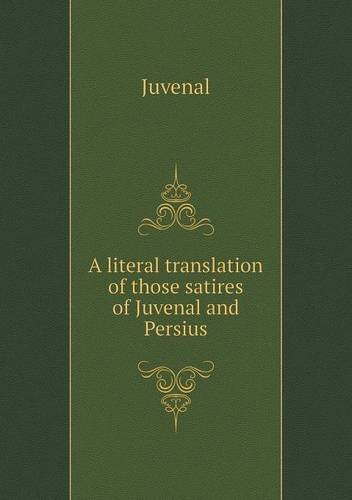 Cover for Juvenal · A Literal Translation of Those Satires of Juvenal and Persius (Taschenbuch) (2013)