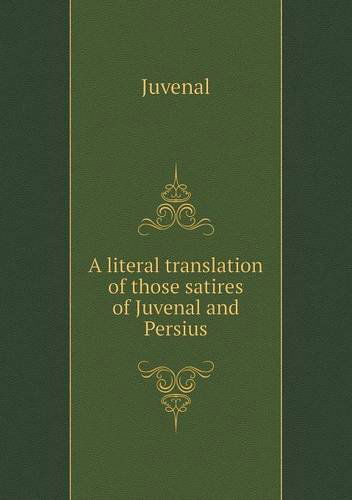 Cover for Juvenal · A Literal Translation of Those Satires of Juvenal and Persius (Taschenbuch) (2013)