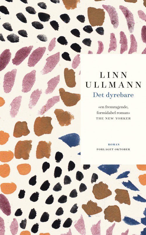Det dyrebare : roman - Linn Ullmann - Bøger - Forlaget Oktober - 9788249515271 - 16. november 2015