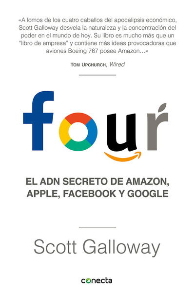 Cover for Scott Galloway · Four. El ADN secreto de Amazon, Apple, Facebook y Google / The Four: The Hidden  DNA of Amazon, Apple, Facebook, and Google (Paperback Book) (2018)