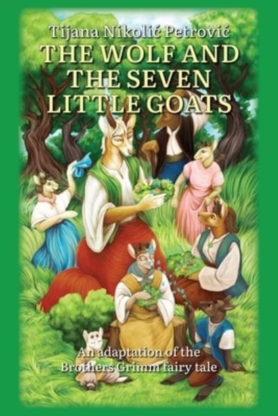 The wolf and the seven little goats: Illustrated children's book - Tijana Nikolic Petrovic - Bøger - Golden Dragon Webstudio - 9788690193271 - 10. september 2020