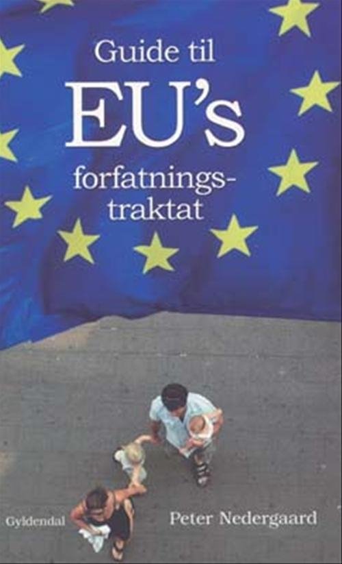 Cover for Peter Nedergaard · Guide til EUs forfatningstraktat (Sewn Spine Book) [1st edition] (2004)