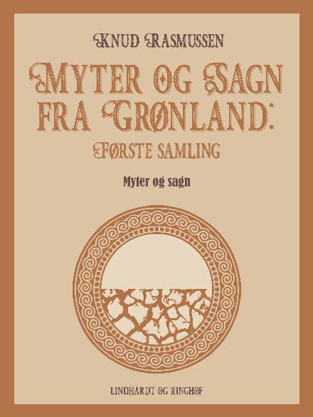 Cover for Knud Rasmussen · Myter og sagn fra Grønland: Myter og Sagn fra Grønland: Første samling (Sewn Spine Book) [1. Painos] (2022)