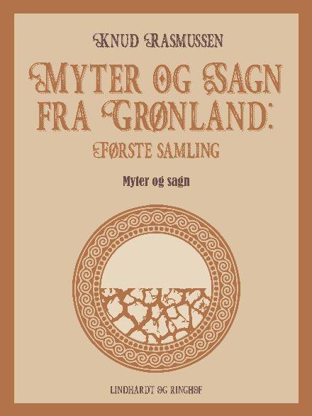 Cover for Knud Rasmussen · Myter og sagn fra Grønland: Myter og Sagn fra Grønland: Første samling (Sewn Spine Book) [1th edição] (2022)