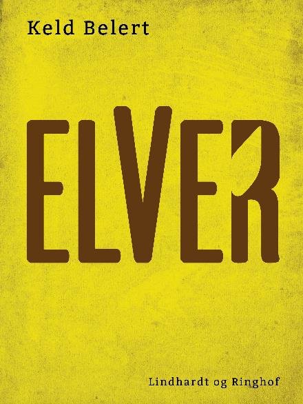 Cover for Keld Belert · Elver (Sewn Spine Book) [1e uitgave] (2017)