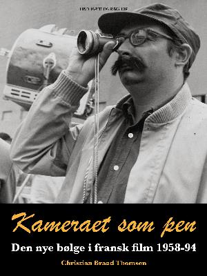 Cover for Christian Braad Thomsen · Kameraet som pen. Den nye bølge i fransk film 1958-94 (Hæftet bog) [1. udgave] (2018)