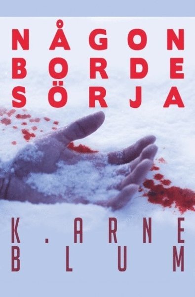 Cover for Karl Arne Blom · Någon borde sörja (Book) (2018)