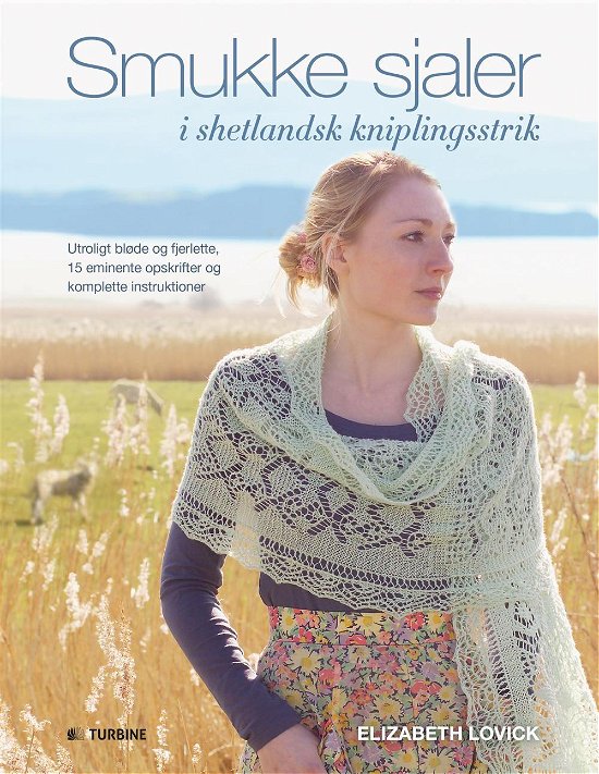 Smukke sjaler i shetlandsk kniplingsstrik - Elizabeth Lovich - Libros - Turbine - 9788740609271 - 26 de septiembre de 2016