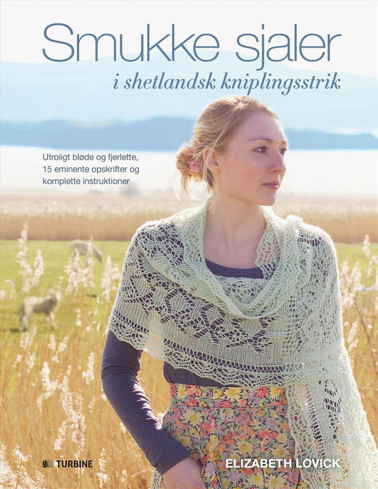 Smukke sjaler i shetlandsk kniplingsstrik - Elizabeth Lovich - Bøker - Turbine - 9788740609271 - 26. september 2016