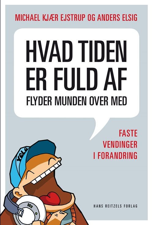 Cover for Anders Elsig; Michael Kjær Ejstrup · Hvad tiden er fuld af, flyder munden over med (Hæftet bog) [1. udgave] (2015)