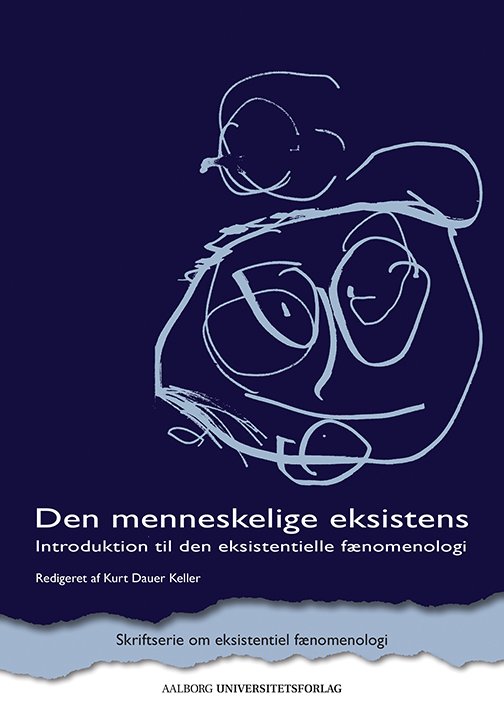 Skriftserie om eksistentiel fænomenologi: Den menneskelige eksistens -  - Bøger - Aalborg Universitetsforlag - 9788771120271 - 31. december 2012