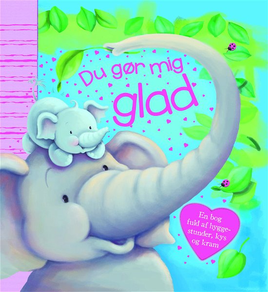 Cover for Melanie Joyce · Jeg elsker dig: Du gør mig glad (Bound Book) [1e uitgave] (2018)