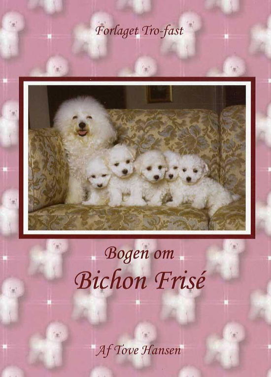 Cover for Tove Hansen · Bogen om Bichon Frisé (Sewn Spine Book) [1e uitgave] (2003)