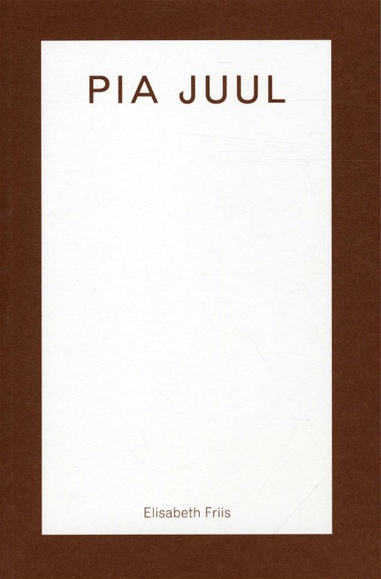 Cover for Elisabeth Friis · Arena Monografi: Pia Juul (Poketbok) [1:a utgåva] (2012)
