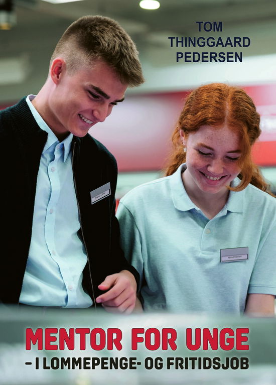 Tom Thinggaard Pedersen · Mentor for unge i lommenpenge- og fritidsjob (Paperback Book) [1e uitgave] (2024)