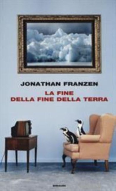 Cover for Jonathan Franzen · La Fine Della Fine Della Terra (Buch) (2019)