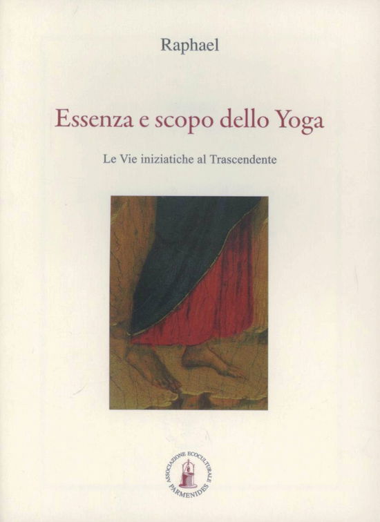 Cover for Raphael · Essenza E Scopo Dello Yoga. Le Vie Iniziatiche Al Trascendente (Book)