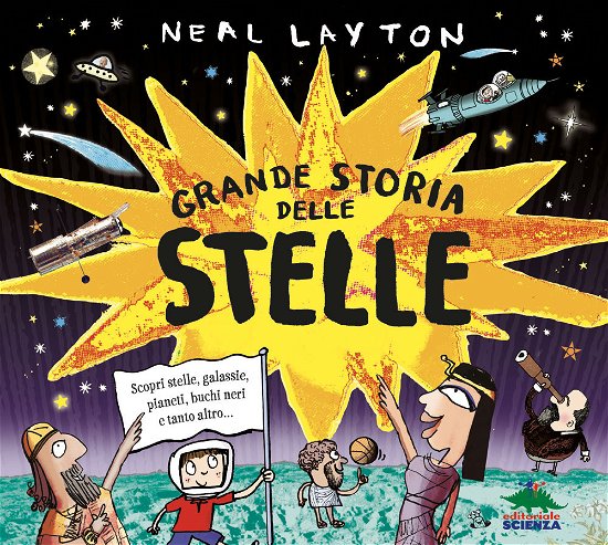 Cover for Neal Layton · Grande Storia Delle Stelle. Scopri Stelle, Galassie, Pianeti, Buchi Neri E Tanto Altro... (Book)