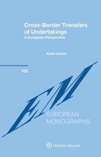 Cover for Kirsten Henckel · Cross-Border Transfers of Undertakings: A European Perspective - European Monographs Series (Hardcover Book) (2017)